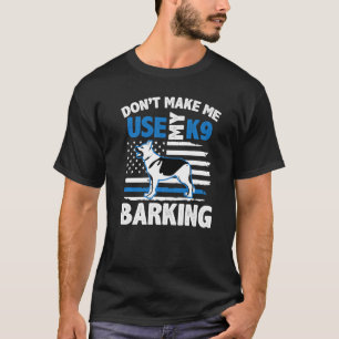 Politiehond Duitse herder laat me mijn K9 niet geb T-shirt