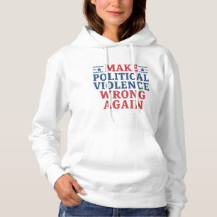 Politiek geweld weer verkeerd doen hoodie