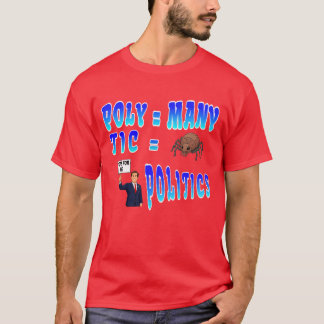 Politiek: Poly = Veel, Tic = Bloedzuigende insect T-shirt