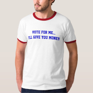 Politiek Stem Op Mij...Ik Zal Je Geld Geven Grappi T-shirt