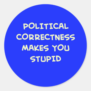 POLITIEKE CORRECTHEID MAAKT JE DOM RONDE STICKER