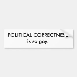 POLITIEKE CORRECTIE is zo homo. Bumpersticker
