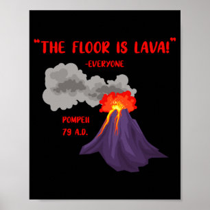 Pompeii The Floor Is Lava T-shirt_1  Poster