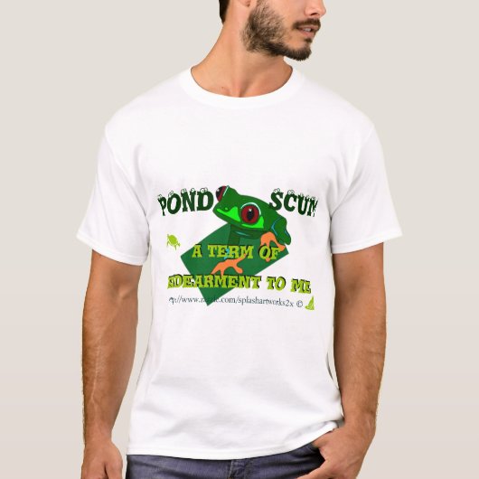 Pond Scum is a form of Indearment to some! T-shirt (Voorkant)