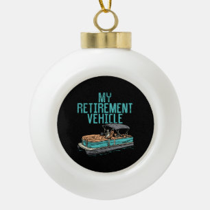 Pontoon Boat - Mijn Pensioenvoertuig Keramische Bal Ornament