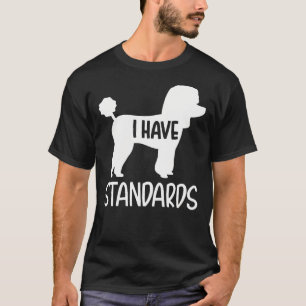 Poodle ik heb normen t-shirt