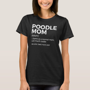 Poodle Ma Definition Best Mam Ever Moederdag T-shirt