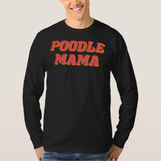 Poodle Mama T-shirt