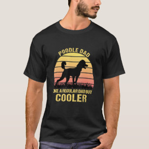 Poodle Papa Als Een Gewone Papa Maar Koeler  Vinta T-shirt
