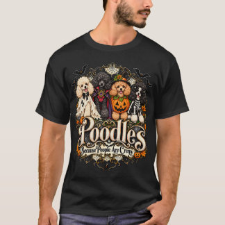 Poodles Omdat Mensen Eng Zijn Halloween Honden T-shirt
