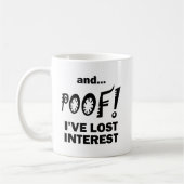POOF ! Perte d'intérêt drôle Mug (Gauche)