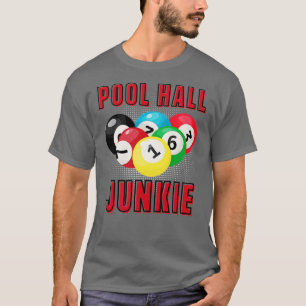 POOL HALL JUNKIE FUN BILLIARDS POOL T-SHIRT