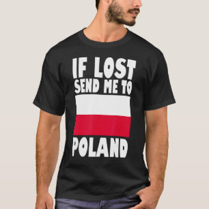 Poolse vlag Als het verloren gaat, stuur me naar P T-shirt