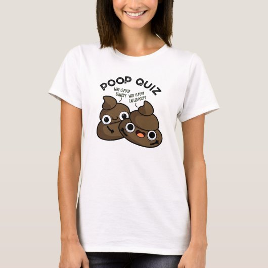 Poop Quiz Funny Poo Pun T-shirt (Voorkant)