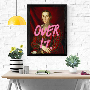 Pop Art Funny Over It Sassy Gallery Glossy Poster Perfect Poster