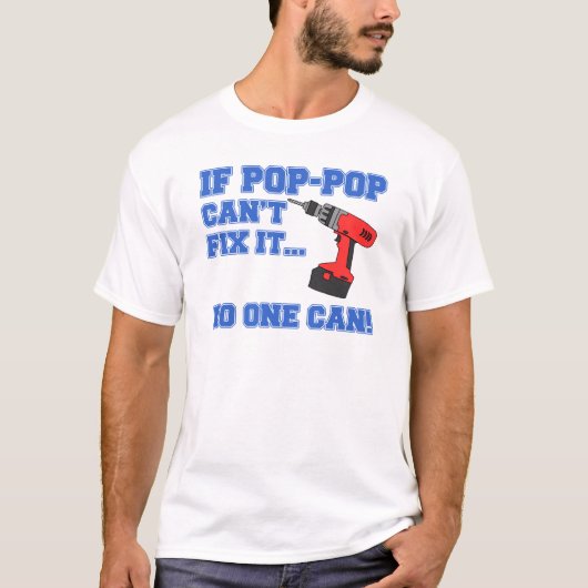 Pop-Pop kan het niet oplossen niemand kan T-shirt (Voorkant)