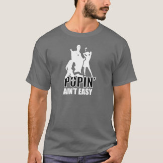 Popin'Ain't Easy (in wit en zwart) T-shirt