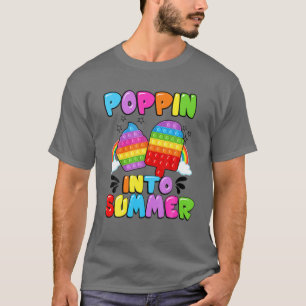 Poppin Into Summer Last Day Of School Fidget Teach T-shirt