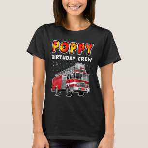 Poppy Birthday Crew Party Fire Truck Boy Kinder Fi T-shirt