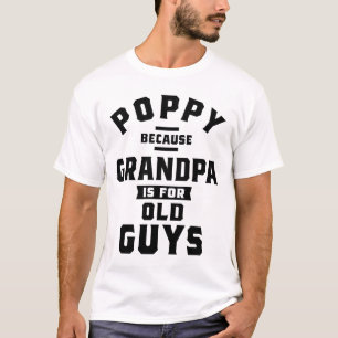 Poppy omdat opa voor oude jongens vaderdag is t-shirt
