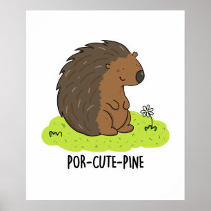 Por-Cute-Pine Funny Porcupine Pun Poster