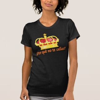 Por que n de Callas? Rey Juan Carlos Espana T-shirt