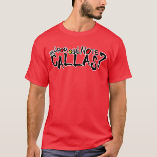 POR QUE NO TE CALLAS SPANJE T-SHIRT