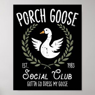 Porch Goose Social Club Grappig Gekke Dier Vrouwen Poster