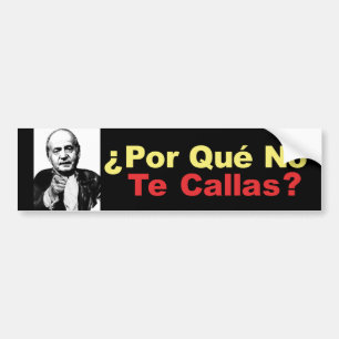 Porque No Te Callas - bumper sticker