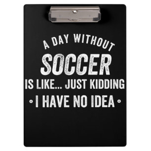 Porte-bloc A Day Without Soccer Is Like Just Kidding