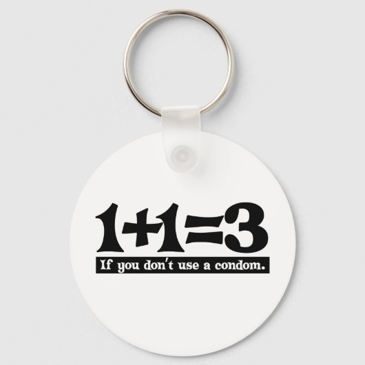 Porte-clés 1+1=3, Si vous n'utilisez pas de préservatif — T-s (Recto)