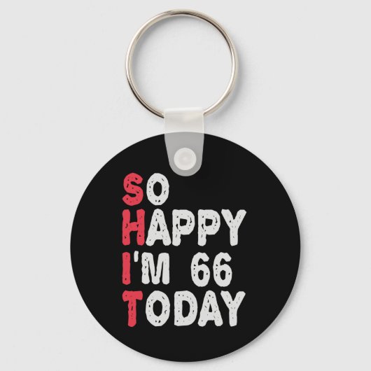 Porte-clés 66e anniversaire So Happy I'm 66 Aujourd'hui Cadea (Recto)