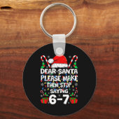 Porte-clés 67 Shirt Dear Santa Please Make Them Stop Saying 6 (Recto)
