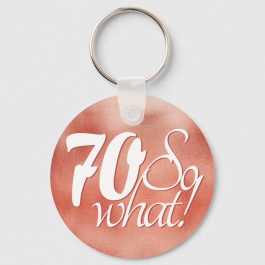 Porte-clés 70 so What Script Rose Gold Metal 70th Birthday (Recto)