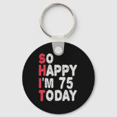 Porte-clés 75e anniversaire So Happy I'm 75 Today Drôle cadea (Recto)