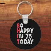 Porte-clés 75e anniversaire So Happy I'm 75 Today Drôle cadea (Recto)