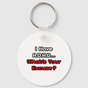 Porte-clés A.D.H.D...Quelle est votre excuse ?