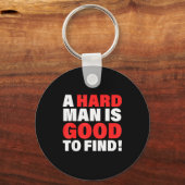 Porte-clés A Hard Man Is Good To Find Design (Recto)