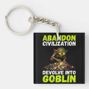 Porte-clés Abandonner la civilisation, régresser en gobelin d