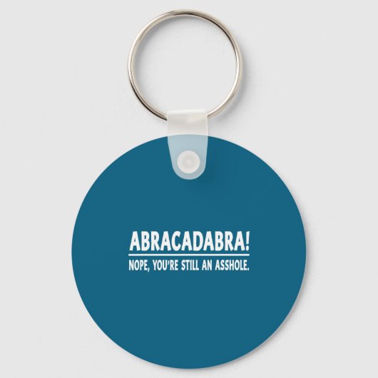 Porte-clés Abracadabra Nope You're Still An Hole Funny Quotes (Recto)
