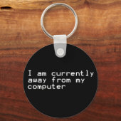 Porte-clés Actuellement Loin De Mon Ordinateur (Recto)