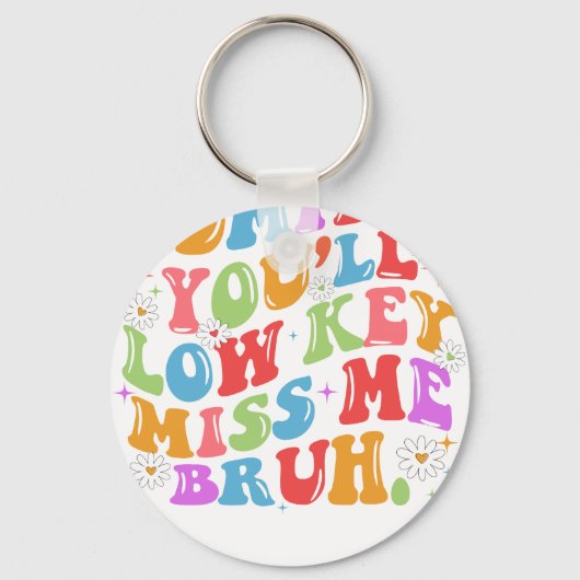 Porte-clés admit it you'll low key (Recto)