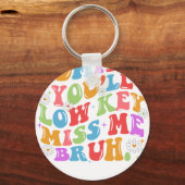 Porte-clés admit it you'll low key (Recto)