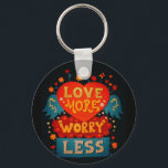 Porte-clés Aimer Plus S'Inquiéter Moins Belle Typographie<br><div class="desc">Joli style rétro typographie citation de motivation art.</div>