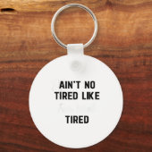 Porte-clés Ain't No Tired Like Fair Week Tired Funny Quote Sh (Recto)