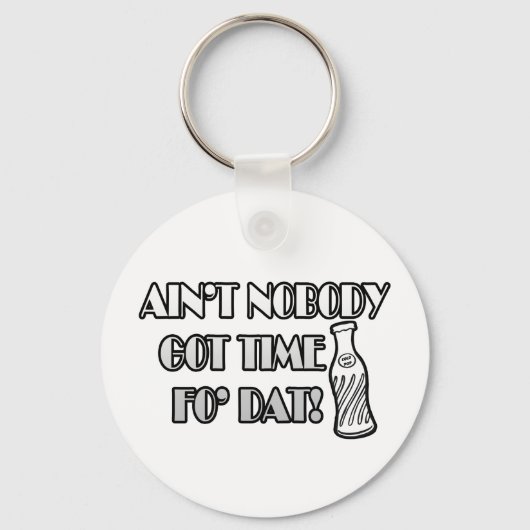 Porte-clés Aïn't Nobody Got Time Fo (Recto)