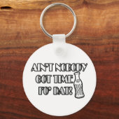 Porte-clés Aïn't Nobody Got Time Fo (Recto)
