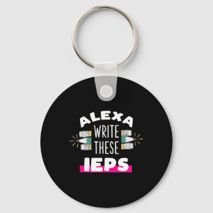 Porte-clés Alexa Écris Mon Iep Cadeau Drôle D'enseignant Pour