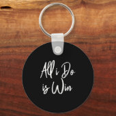 Porte-clés All I Do Is Win Motivational Gym Srts Work (Recto)