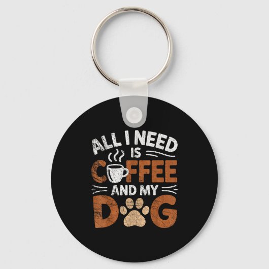 Porte-clés All I Need Is Coffee And My Dog Funny Dogs Lover (Recto)